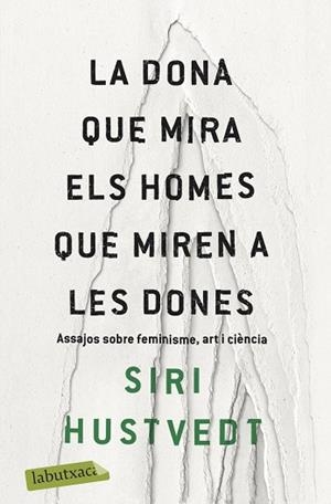 LA DONA QUE MIRA ELS HOMES QUE MIREN A LES DONES | 9788417420673 | HUSTVEDT, SIRI | Llibres Parcir | Llibreria Parcir | Llibreria online de Manresa | Comprar llibres en català i castellà online