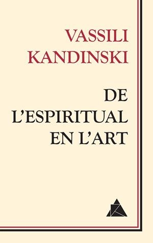 DE L'ESPIRITUAL EN L'ART | 9788416222391 | KANDINSKI, VASSILI | Llibres Parcir | Llibreria Parcir | Llibreria online de Manresa | Comprar llibres en català i castellà online