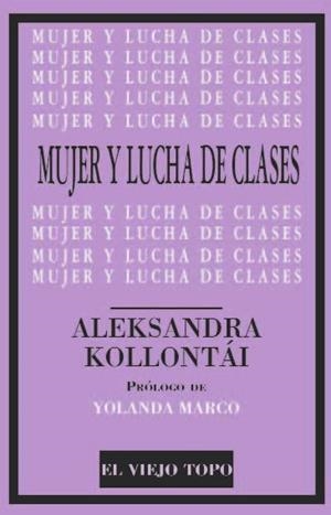 MUJER Y LUCHA DE CLASES | 9788416288786 | KOLLONTÁI, ALEKSANDRA | Llibres Parcir | Llibreria Parcir | Llibreria online de Manresa | Comprar llibres en català i castellà online