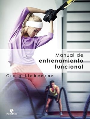 MANUAL DE ENTRENAMIENTO FUNCIONAL | 9788499107226 | LIEBENSON, CRAIG | Llibres Parcir | Librería Parcir | Librería online de Manresa | Comprar libros en catalán y castellano online