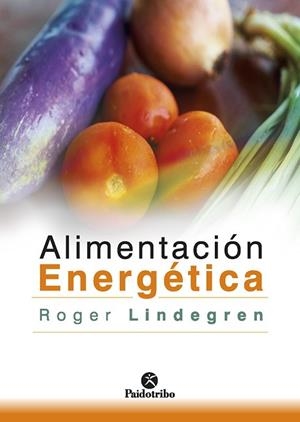 ALIMENTACIÓN ENERGÉTICA | 9788499107097 | LINDEGREN, ROGER | Llibres Parcir | Librería Parcir | Librería online de Manresa | Comprar libros en catalán y castellano online