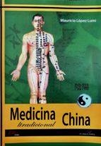 MEDICINA TRADICIONAL CHINA (MAURICIO LÓPEZ) | 9788494477171 | LÓPEZ LUMI, MAURICIO | Llibres Parcir | Librería Parcir | Librería online de Manresa | Comprar libros en catalán y castellano online