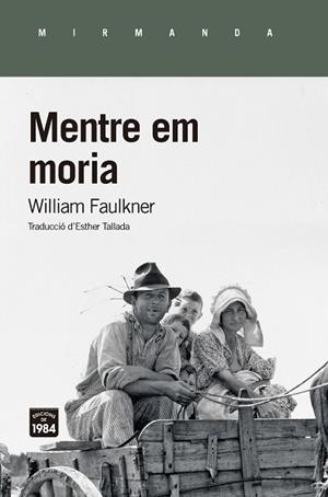 MENTRE EM MORIA | 9788416987474 | FAULKNER, WILLLIAM | Llibres Parcir | Librería Parcir | Librería online de Manresa | Comprar libros en catalán y castellano online