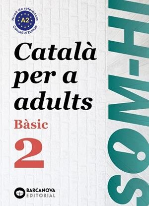 SOM-HI! BÀSIC 2. CATALÀ PER A ADULTS A2 | 9788448949211 | BERNARDÓ, CRISTINA/ESCARTÍN, MARTA/PUJOL, ANTONINA | Llibres Parcir | Llibreria Parcir | Llibreria online de Manresa | Comprar llibres en català i castellà online