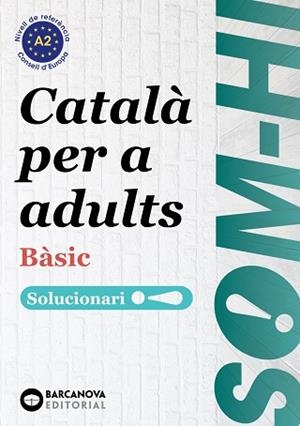 SOM-HI! BÀSIC. CATALÀ PER A ADULTS. SOLUCIONARI 1-2-3 A2 | 9788448949235 | BERNADÓ, CRISTINA/ESCARTÍN, MARTA/PUJOL, ANTONINA | Llibres Parcir | Llibreria Parcir | Llibreria online de Manresa | Comprar llibres en català i castellà online