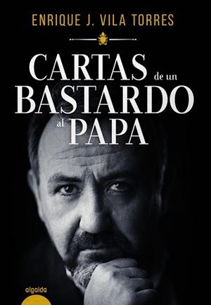CARTAS DE UN BASTARDO AL PAPA | 9788491890690 | VILA TORRES, ENRIQUE J. | Llibres Parcir | Librería Parcir | Librería online de Manresa | Comprar libros en catalán y castellano online