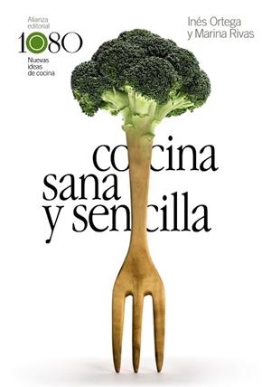 COCINA SANA Y SENCILLA | 9788491815969 | ORTEGA, INÉS/RIVAS, MARINA | Llibres Parcir | Llibreria Parcir | Llibreria online de Manresa | Comprar llibres en català i castellà online