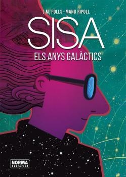 ELS ANYS GALÀCTICS | 9788467937145 | JOSEP MARIA POLLS, MANU RIPOLL, JAUME SISA | Llibres Parcir | Librería Parcir | Librería online de Manresa | Comprar libros en catalán y castellano online