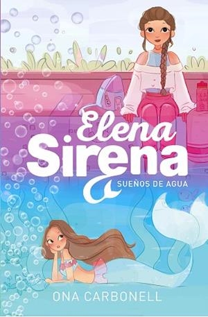 SUEÑOS DE AGUA (SERIE ELENA SIRENA 1) | 9788420434377 | CARBONELL, ONA | Llibres Parcir | Llibreria Parcir | Llibreria online de Manresa | Comprar llibres en català i castellà online