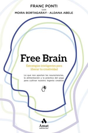 FREE BRAIN | 9788497354738 | PONTI ROCA, FRANC/ABELE ALTAMIRA, ALDANA/BORTAGARAY SEMERDJIAN, MOIRA | Llibres Parcir | Llibreria Parcir | Llibreria online de Manresa | Comprar llibres en català i castellà online