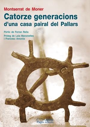 CATORZE GENERACIONS D'UNA CASA PAIRAL DEL PALLARS | 9788497798037 | DE MONER, MONTSERRAT | Llibres Parcir | Librería Parcir | Librería online de Manresa | Comprar libros en catalán y castellano online