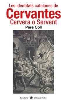 LES IDENTITATS CATALANES DE CERVANTES | 9788494941269 | COLL RIERA, PERE | Llibres Parcir | Llibreria Parcir | Llibreria online de Manresa | Comprar llibres en català i castellà online