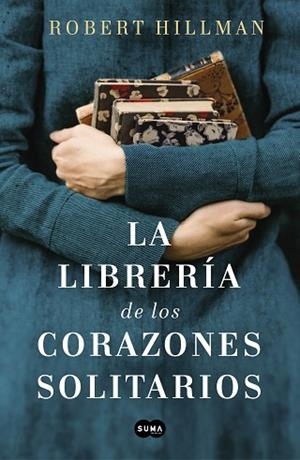 LA LIBRERÍA DE LOS CORAZONES SOLITARIOS | 9788491293088 | HILLMAN, ROBERT | Llibres Parcir | Librería Parcir | Librería online de Manresa | Comprar libros en catalán y castellano online