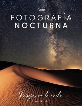 FOTOGRAFÍA NOCTURNA. PAISAJES EN LA NOCHE | 9788441541528 | RANDALL, GLENN | Llibres Parcir | Librería Parcir | Librería online de Manresa | Comprar libros en catalán y castellano online