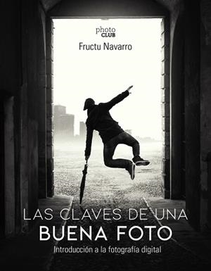 LAS CLAVES DE UNA BUENA FOTO | 9788441541566 | NAVARRO ROS, FRUCTUOSO | Llibres Parcir | Llibreria Parcir | Llibreria online de Manresa | Comprar llibres en català i castellà online