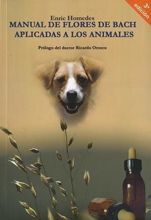 MANUAL DE FLORES DE BACH APLICADAS A LOS ANIMALES | 9788461389919 | HOMEDES I BEA, ENRIC | Llibres Parcir | Librería Parcir | Librería online de Manresa | Comprar libros en catalán y castellano online