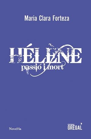 HÉLÈNE: PASSIÓ I MORT | 9788417660451 | FORTEZA I ALBET, MARIA CLARA | Llibres Parcir | Librería Parcir | Librería online de Manresa | Comprar libros en catalán y castellano online