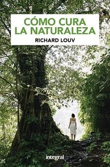 CÓMO CURA LA NATURALEZA | 9788424939144 | LOUV RICHARD | Llibres Parcir | Llibreria Parcir | Llibreria online de Manresa | Comprar llibres en català i castellà online