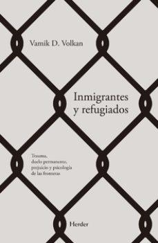 INMIGRANTES Y REFUGIADOS | 9788425440724 | VOLKAN, VAMIK D. | Llibres Parcir | Llibreria Parcir | Llibreria online de Manresa | Comprar llibres en català i castellà online