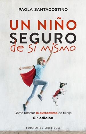 UN NIÑO SEGURO DE SÍ MISMO | 9788491114833 | SANTAGOSTINO, PAOLA | Llibres Parcir | Llibreria Parcir | Llibreria online de Manresa | Comprar llibres en català i castellà online