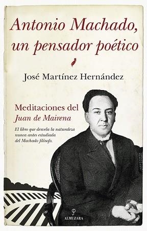 ANTONIO MACHADO, UN PENSADOR POÉTICO | 9788417797928 | MARTINEZ HERNANDEZ, JOSE | Llibres Parcir | Librería Parcir | Librería online de Manresa | Comprar libros en catalán y castellano online