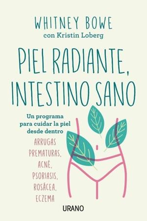 PIEL RADIANTE, INTESTINO SANO | 9788416720729 | BOWE, WHITNEY | Llibres Parcir | Librería Parcir | Librería online de Manresa | Comprar libros en catalán y castellano online