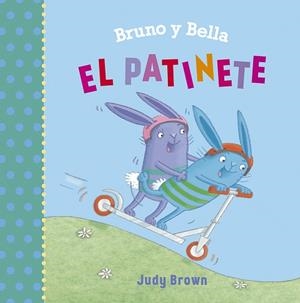 BRUNO Y BELLA. EL PATINETE | 9788491452416 | BROWN, JUDY | Llibres Parcir | Librería Parcir | Librería online de Manresa | Comprar libros en catalán y castellano online