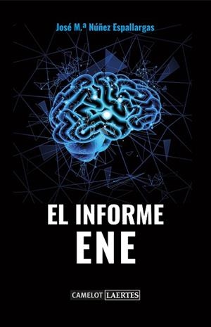 EL INFORME ENE | 9788416783755 | NÚÑEZ ESPALLARGAS, JOSÉ Mª | Llibres Parcir | Llibreria Parcir | Llibreria online de Manresa | Comprar llibres en català i castellà online