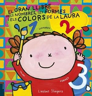 EL GRAN LLIBRE DELS NOMBRES, LES FORMES I ELS COLORS DE LA LAURA | 9788447935659 | SLEGERS, LIESBET | Llibres Parcir | Llibreria Parcir | Llibreria online de Manresa | Comprar llibres en català i castellà online
