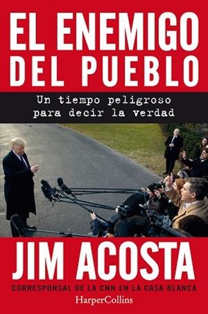 EL ENEMIGO DEL PUEBLO. UN TIEMPO PELIGROSO PARA CONTAR LA VERDAD | 9788491393887 | ACOSTA, JIM | Llibres Parcir | Llibreria Parcir | Llibreria online de Manresa | Comprar llibres en català i castellà online