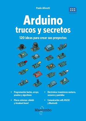 ARDUINO. TRUCOS Y SECRETOS. 120 IDEAS PARA RESOLVER CUALQUIER PROBLEMA | 9788426727275 | ALIVERTI, PAOLO | Llibres Parcir | Librería Parcir | Librería online de Manresa | Comprar libros en catalán y castellano online