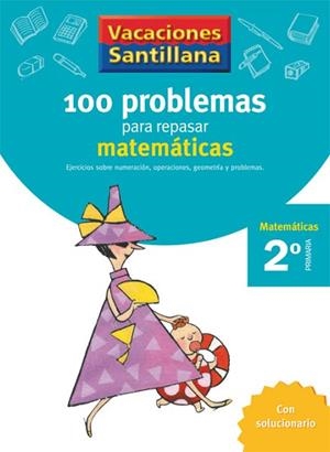 VACACIONES SANTILLANA 2 PRIMARIA 100 PROBLEMAS PARA REPASAR MATEMATICAS | 9788429408386 | VARIOS | Llibres Parcir | Librería Parcir | Librería online de Manresa | Comprar libros en catalán y castellano online