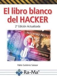 EL LIBRO BLANCO DEL HACKER | 9788499648408 | GUTIÉRREZ SALAZAR, PABLO | Llibres Parcir | Librería Parcir | Librería online de Manresa | Comprar libros en catalán y castellano online