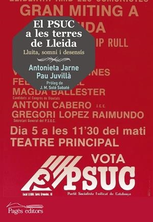 EL PSUC A LES TERRES DE LLEIDA | 9788499755069 | JARNE MÒDOL, ANTONIETA / JUVILLÀ BALLESTER, PAU | Llibres Parcir | Llibreria Parcir | Llibreria online de Manresa | Comprar llibres en català i castellà online