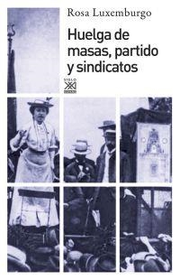HUELGA DE MASAS, PARTIDO Y SINDICATOS | 9788432317361 | LUXEMBURGO, ROSA | Llibres Parcir | Librería Parcir | Librería online de Manresa | Comprar libros en catalán y castellano online