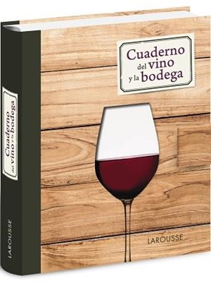 CUADERNO DEL VINO Y LA BODEGA | 9788416124114 | LAROUSSE EDITORIAL | Llibres Parcir | Librería Parcir | Librería online de Manresa | Comprar libros en catalán y castellano online