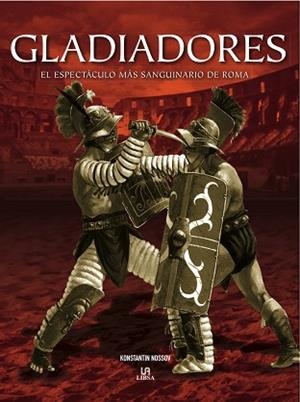 GLADIADORES | 9788466221634 | NOSSOV, KONSTANTIN | Llibres Parcir | Librería Parcir | Librería online de Manresa | Comprar libros en catalán y castellano online