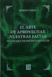 EL ARTE DE APROVECHAR NUESTRAS FALTAS | 9788484078821 | TISSOT, JOSEPH | Llibres Parcir | Librería Parcir | Librería online de Manresa | Comprar libros en catalán y castellano online