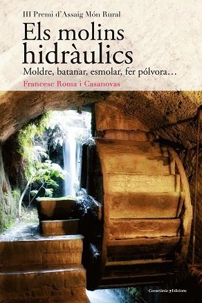ELS MOLINS HIDRÀULICS | 9788490348345 | ROMA I CASANOVAS, FRANCESC | Llibres Parcir | Llibreria Parcir | Llibreria online de Manresa | Comprar llibres en català i castellà online