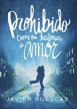 PROHIBIDO CREER EN HISTORIAS DE AMOR | 9788490437797 | RUESCAS, JAVIER | Llibres Parcir | Llibreria Parcir | Llibreria online de Manresa | Comprar llibres en català i castellà online