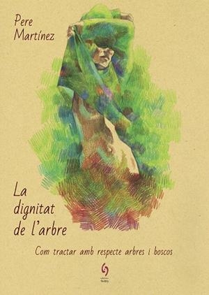 LA DIGNITAT DE L'ARBRE | 9788494928154 | MARTÍNEZ, PERE | Llibres Parcir | Llibreria Parcir | Llibreria online de Manresa | Comprar llibres en català i castellà online