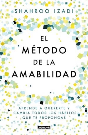 EL MÉTODO DE LA AMABILIDAD | 9788403519770 | IZADI, SHAHROO | Llibres Parcir | Llibreria Parcir | Llibreria online de Manresa | Comprar llibres en català i castellà online