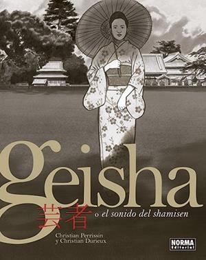 GEISHA
O EL SONIDO DEL SHAMISEN | 9788467938654 | CHRISTIAN PERRISSIN / CHRISTIAN DURIEUX | Llibres Parcir | Llibreria Parcir | Llibreria online de Manresa | Comprar llibres en català i castellà online