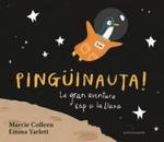 PINGÜINAUTA! LA GRAN AVENTURA CAP A LA LLUNA | 9788467934366 | COLLEEN,MARCIE/YARLETT,EMMA | Llibres Parcir | Librería Parcir | Librería online de Manresa | Comprar libros en catalán y castellano online