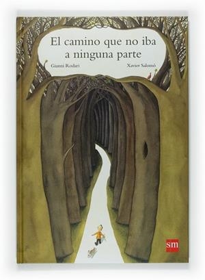 EL CAMINO QUE NO IBA A NINGUNA PARTE | 9788467521696 | RODARI, GIANNI | Llibres Parcir | Librería Parcir | Librería online de Manresa | Comprar libros en catalán y castellano online