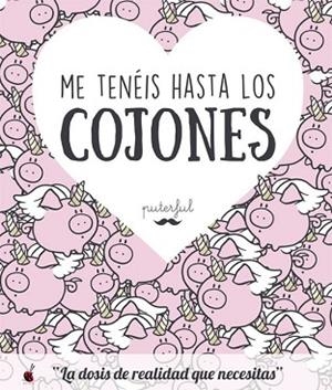ME TENÉIS HASTA LOS COJONES | 9788491641377 | PUTERFUL | Llibres Parcir | Llibreria Parcir | Llibreria online de Manresa | Comprar llibres en català i castellà online