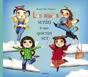 LAS NIÑAS SERÁN LO QUE QUIERAN SER | 9788448851651 | DÍAZ REGUERA, RAQUEL | Llibres Parcir | Librería Parcir | Librería online de Manresa | Comprar libros en catalán y castellano online