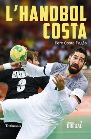 L'HANDBOL COSTA | 9788417660574 | COSTA PAGÈS, PERE | Llibres Parcir | Librería Parcir | Librería online de Manresa | Comprar libros en catalán y castellano online