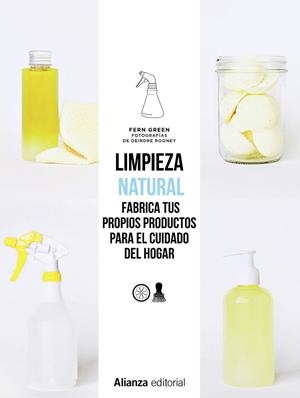 LIMPIEZA NATURAL. FRABRICA TUS PROPIOS PRODUCTOS PARA EL CUIDADO DEL HOGAR | 9788491813514 | GREEN, FERN | Llibres Parcir | Llibreria Parcir | Llibreria online de Manresa | Comprar llibres en català i castellà online