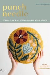PUNCH NEEDLE - DOMINA EL ARTE DEL BORDADO CON LA AGUJA MÁGICA | 9788417656157 | KHOUNNORA, AROUNNA | Llibres Parcir | Llibreria Parcir | Llibreria online de Manresa | Comprar llibres en català i castellà online